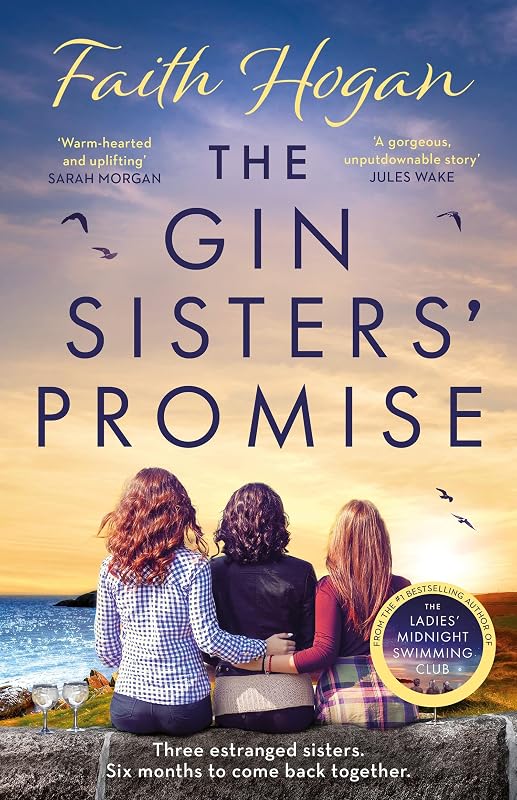 The Gin Sisters' Promise: The most emotional and heart-warming read to curl up with, from the Kindle #1 bestselling author by Faith Hogan