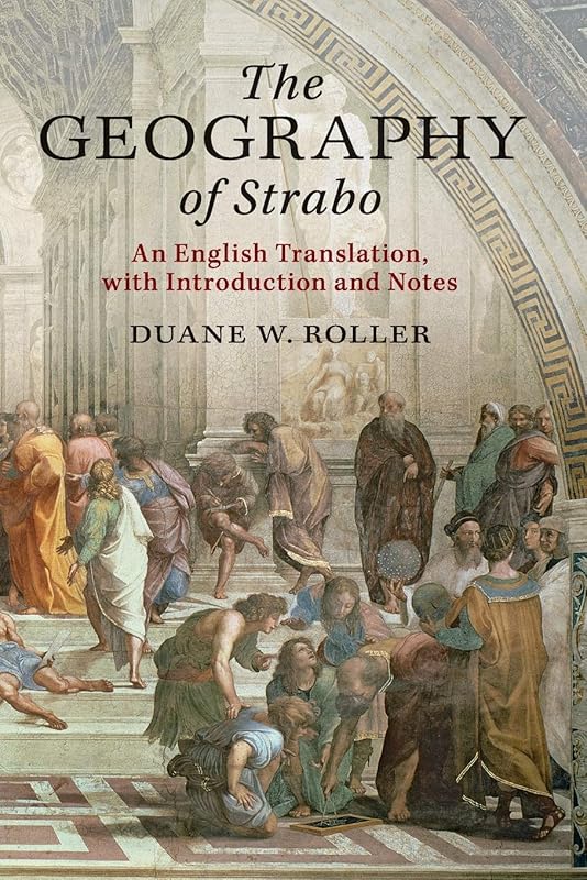 The Geography of Strabo: An English Translation, with Introduction and Notes by Duane W. Roller