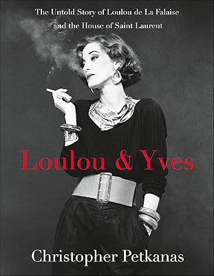 Loulou & Yves: The Untold Story of Loulou de La Falaise and the House of Saint Laurent (ST. MARTIN'S PR)