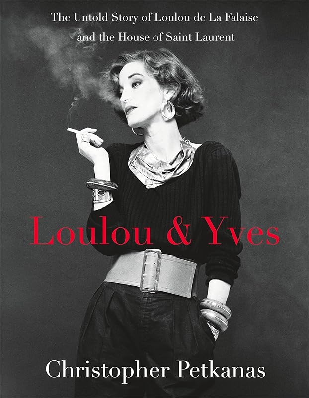 Loulou & Yves: The Untold Story of Loulou de La Falaise and the House of Saint Laurent (ST. MARTIN'S PR) by Christopher Petkanas