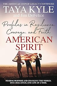 American Spirit: Profiles in Resilience, Courage, and Faith by Taya Kyle
