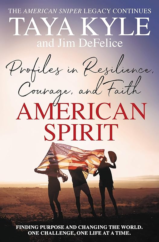 American Spirit: Profiles in Resilience, Courage, and Faith by Taya Kyle