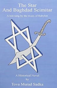 The Star And Baghdad Scimitar: A Lost Song By The Rivers Of Babylon by Tova Murad Sadka