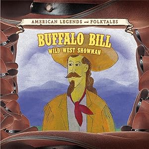 Buffalo Bill: Wild West Showman (American Legends and Folktales) by Alicia Z. Klepeis