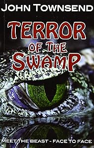 Terror of the Swamp (Toxic) by Townsend John