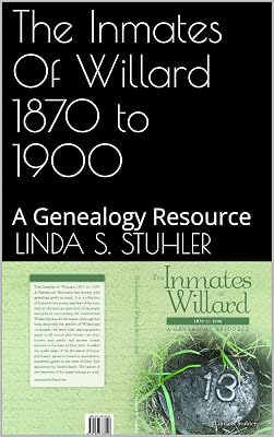 The Inmates Of Willard 1870 to 1900: A Genealogy Resource