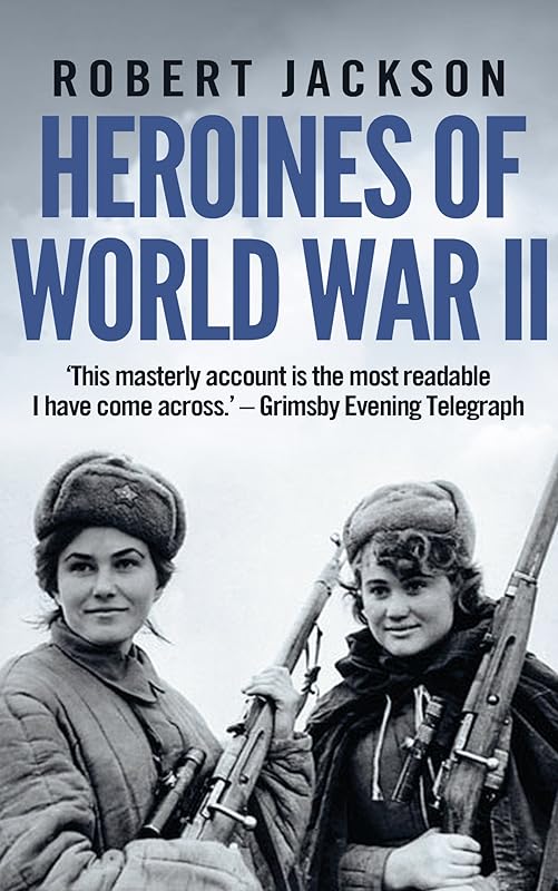 Heroines of World War II by Robert Jackson