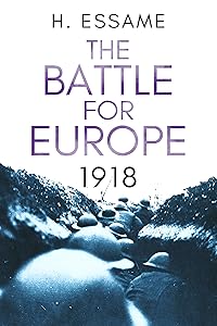 The Battle for Europe, 1918 (The Final Months of War) by Hubert Essame