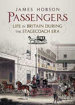 Passengers: Life in Britain During the Stagecoach Era