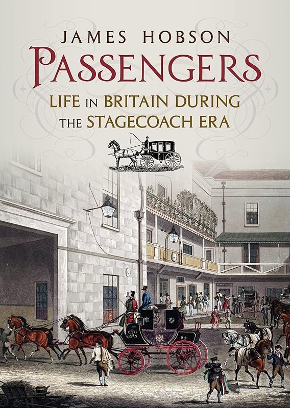 Passengers: Life in Britain During the Stagecoach Era by James Hobson