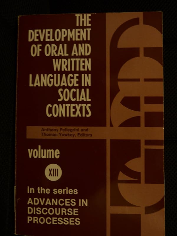 The Development of Oral and Written Language in Social Contexts (Advances in Discourse Processes, 13) by Anthony D. Pellegrini