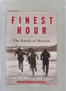 FINEST HOUR : The Battle of Britain by Phil Craig