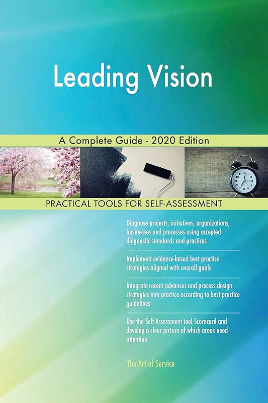 Leading Vision A Complete Guide - 2020 Edition by Gerardus Blokdyk