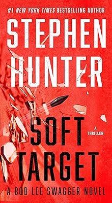 Soft Target: A Thriller (Bob Lee Swagger)