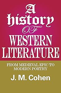 A History of Western Literature: From Medieval Epic to Modern Poetry by J.M. Cohen