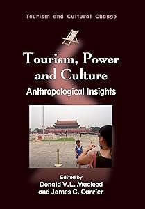 Tourism, Power and Culture: Anthropological Insights (Tourism and Cultural Change Book 19) by Donald V. L. Macleod