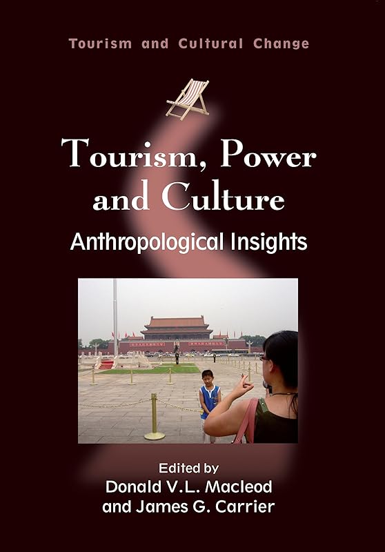 Tourism, Power and Culture: Anthropological Insights (Tourism and Cultural Change Book 19) by Donald V. L. Macleod