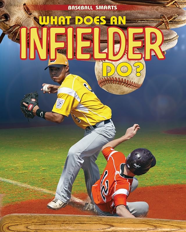 What Does an Infielder Do? (Baseball Smarts) by Paul Challen
