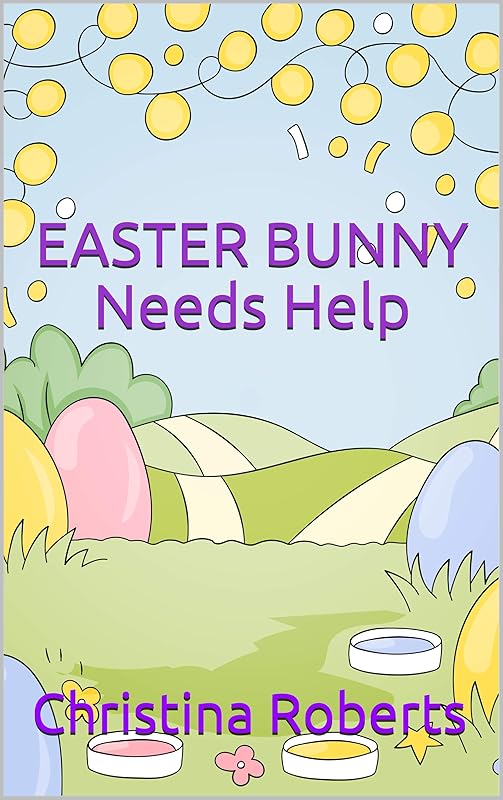 Easter Bunny Needs Help by Christina Roberts