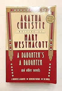 A Daughter's a Daughter and Other Novels: A Mary Westmacott Omnibus