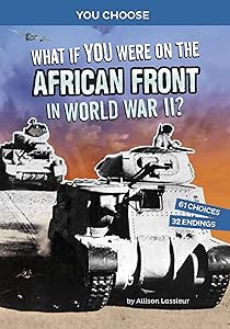 What If You Were on the African Front in World War II?: An Interactive History Adventure (You Choose: World War II Frontlines)