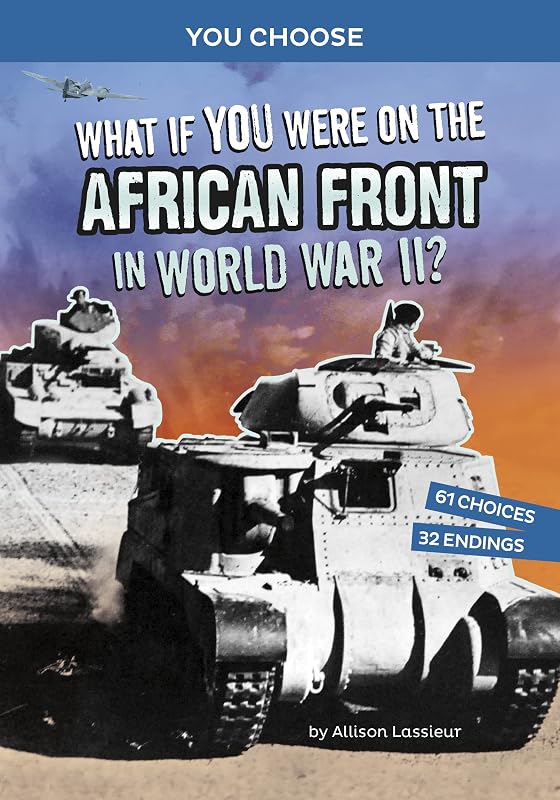What If You Were on the African Front in World War II?: An Interactive History Adventure (You Choose: World War II Frontlines) by Allison Lassieur