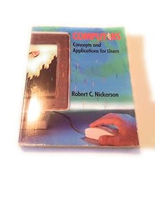 Computers: Concepts and Applications for Users (Scott, Foresman Series in Computers and Information Systems)