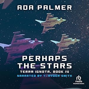 Perhaps the Stars: Terra Ignota, Book 4 by Ada Palmer