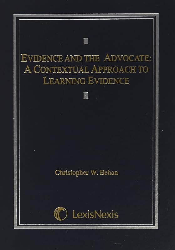 Evidence and the Advocate: A Contextual Approach to Learning Evidence by Christopher Behan