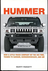 Hummer: How a Little Truck Company Hit the Big Time, Thanks to Saddam, Schwarzenegger and GM