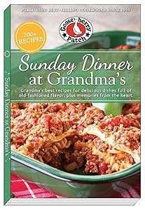 Sunday Dinner at Grandma's: Grandma's Best Recipes for Delicious Dishes Full of Old-Fashioned Flavor, Plus Memories From the Heart (Everyday Cookbook Collection) by Gooseberry Patch