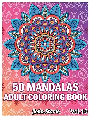 50 Mandalas Adults Coloring Book: Big Mandala Coloring Book for Adults 50 Detailed Mandalas for Relaxation and Stress Relief (Volume 10)