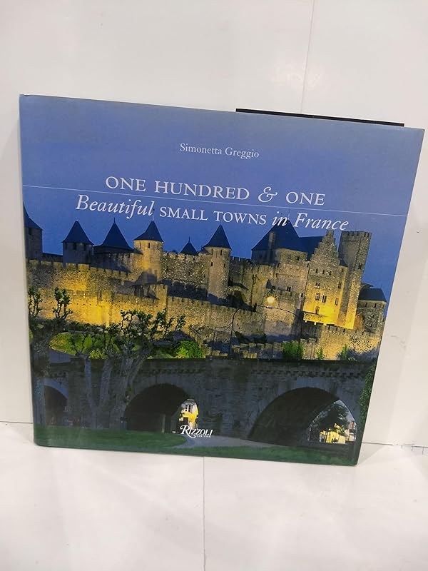 One Hundred & One Beautiful Small Towns in France (101 Beautiful Small Towns) by Simonetta Greggio