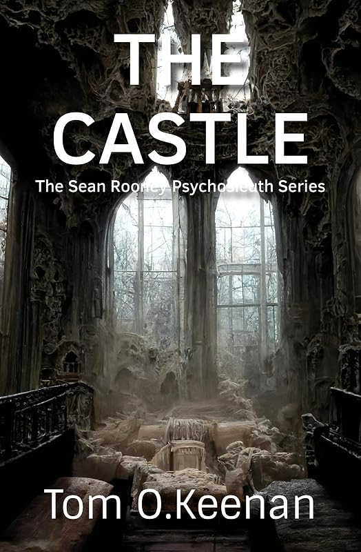 The Castle: The Sean Rooney Psychosleuth Series by Tom O. Keenan