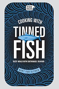 Cooking with tinned fish: Tasty meals with sustainable seafood by van Bart Olphen