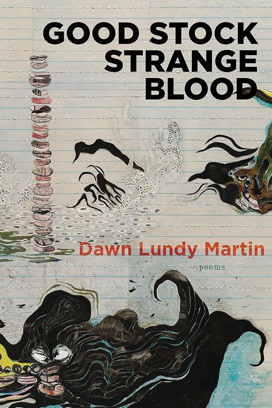 Good Stock Strange Blood (Kingsley Tufts Poetry Award) by Dawn Lundy Martin