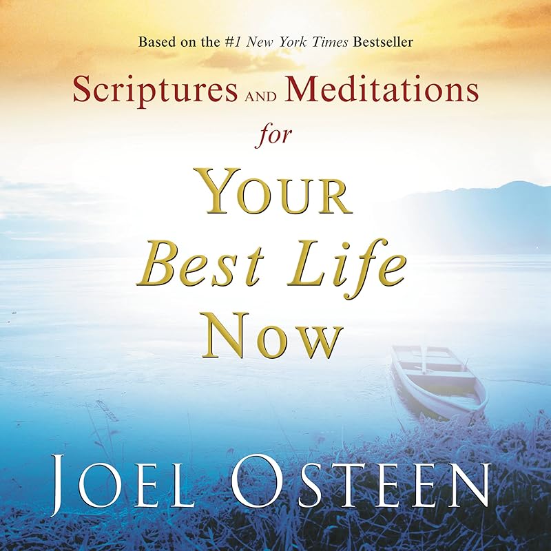 Scriptures and Meditations for Your Best Life Now by Joel Osteen