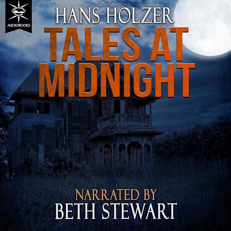 Tales at Midnight: True Stories from Parapsychology Casebooks and Journals: The Hans Holzer Paranormal Series, Book 21 by Hans Holzer
