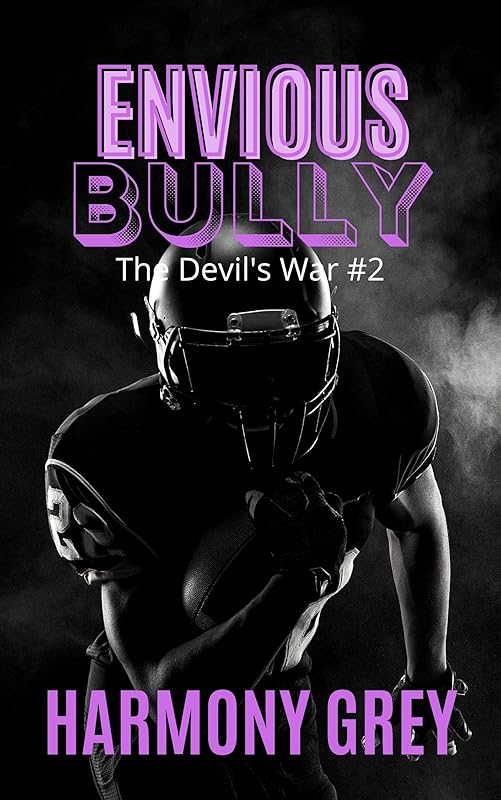 Envious Bully - A High School/Step Brother Bully Romance: The Devil's War #2 by Harmony Grey