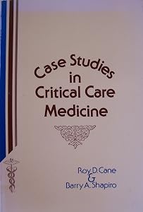 Case studies in critical care medicine by Barry A. Shapiro