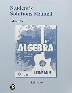 Student Solutions Manual for Intermediate Algebra: Functions and Authentic Applications