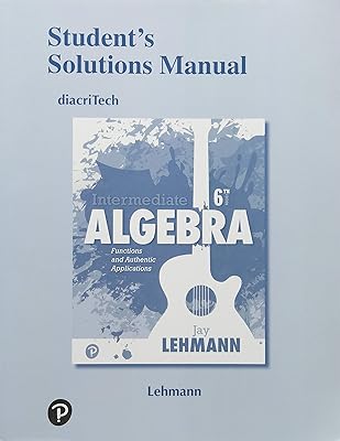 Student Solutions Manual for Intermediate Algebra: Functions and Authentic Applications
