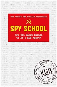 Spy School: Are You Sharp Enough to Be a KGB Agent? by Denis Bukin