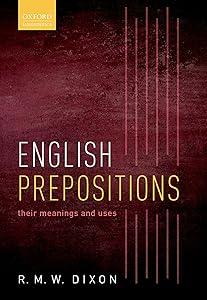 English Prepositions: Their Meanings and Uses by R. M. W. Dixon