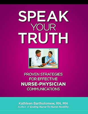 Speak Your Truth: Proven Strategies for Effective Nurse-Physician Communication