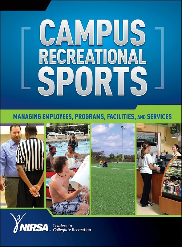 Campus Recreational Sports: Managing Employees, Programs, Facilities, and Services by National Intramural Recreational Sports Association (NIRSA)