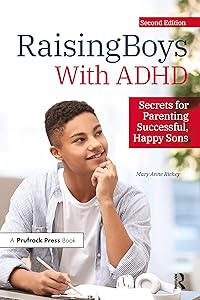 Raising Boys With ADHD: Secrets for Parenting Successful, Happy Sons by Mary Anne Richey