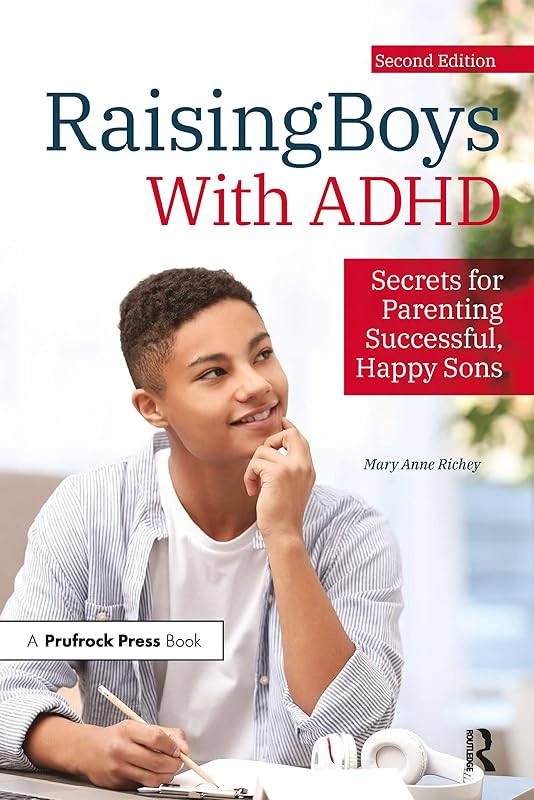 Raising Boys With ADHD: Secrets for Parenting Successful, Happy Sons by Mary Anne Richey