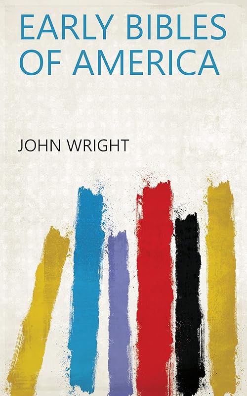 Early Bibles of America by John Wright