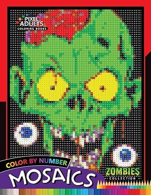 Color by Number Mosaics: Zombie Collection Pixel for Adults Stress Relieving Design Puzzle Quest